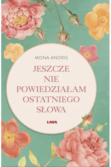 Jeszcze nie powiedzia�am ostatniego s�owa - Mona  Andris
