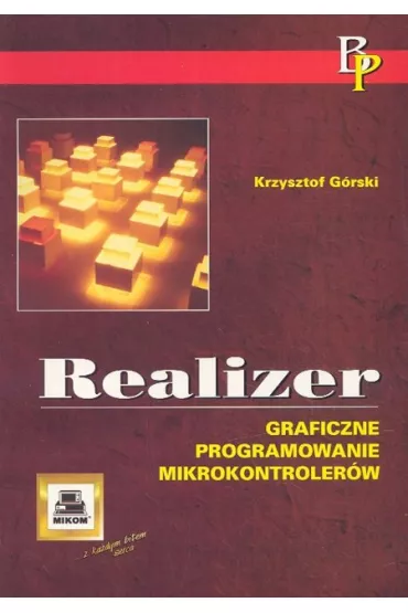 Realizer. Graficzne programowanie mikrokontroler�w - Krzysztof G�rski