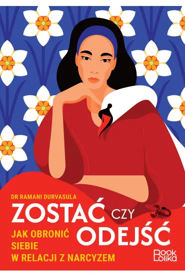 Zosta� czy odej��. Jak obroni� siebie w relacji z narcyzem? - Ramani Durvasula