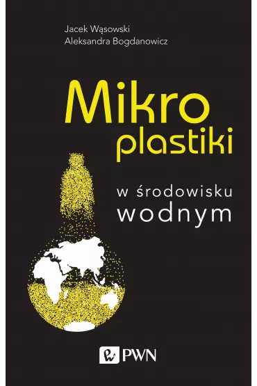 Mikroplastiki w �rodowisku wodnym - Aleksandra  Bogdanowicz, Jacek  W�sowski