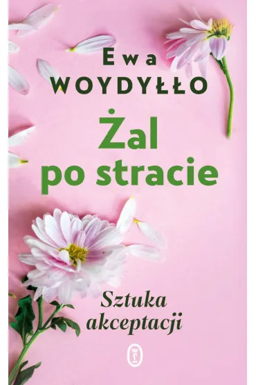 �al po stracie. Sztuka akceptacji - Ewa Woydy��o