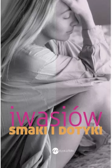 Smaki i dotyki - Inga Iwasi�w