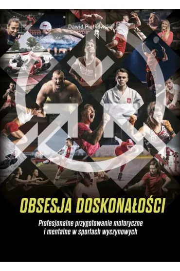 Obsesja doskona�o�ci. Profesjonalne przygotowanie motoryczne i mentalne w sportach wyczynowych - Dawid Pi�tkowski