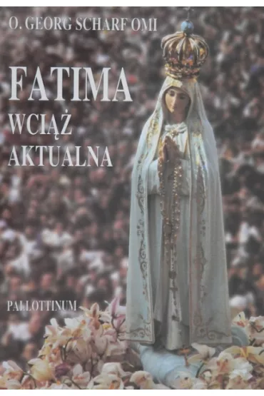 Fatima wci�� aktualna - Georg Scharf