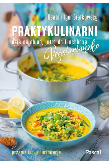 Praktykulinarni vegetaria�sko. Dzi� na obiad, jutro do lunchboxa - Beata Gr�tkowska, Igor  Gr�tkowski