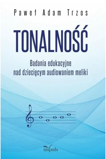 TONALNO�� Badania edukacyjne nad dzieci�cym audiowaniem meliki - Pawe� Adam  Trzos