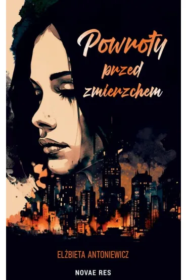 Powroty przed zmierzchem - El�bieta  Antoniewicz