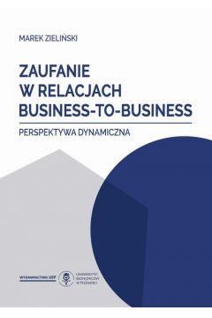 eBook Zaufanie w relacjach business-to-business. Perspektywa dynamiczna pdf