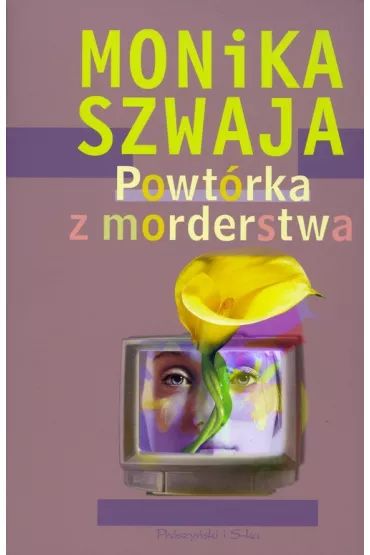 Powt�rka z morderstwa - Monika Szwaja