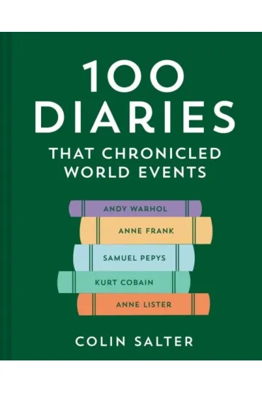 100 Diaries that Chronicled World Events - Colin Salter