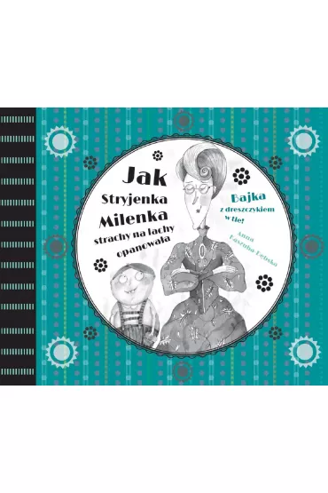 Jak stryjenka milenka strachy na lachy opanowa�a bajka z dreszczykiem w tle Tom 2 - Anna Kaszuba-D�bska
