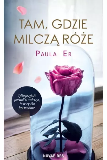 Tam, gdzie milcz� r�e - Paula Er