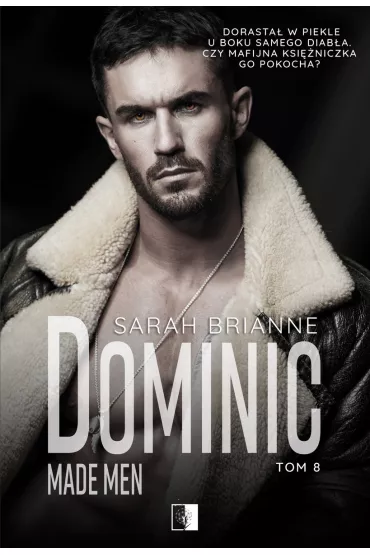 Dominic. Made Men. Tom 8 - Sarah Brianne
