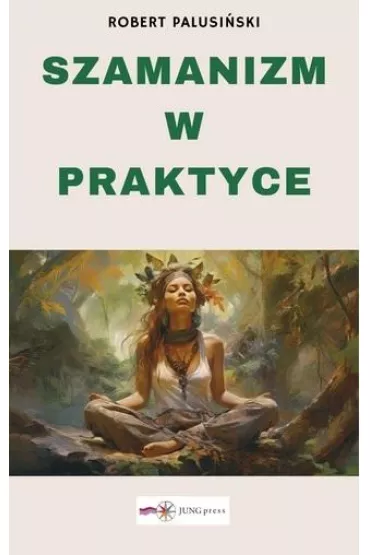 Szamanizm w praktyce - Robert Palusi�ski