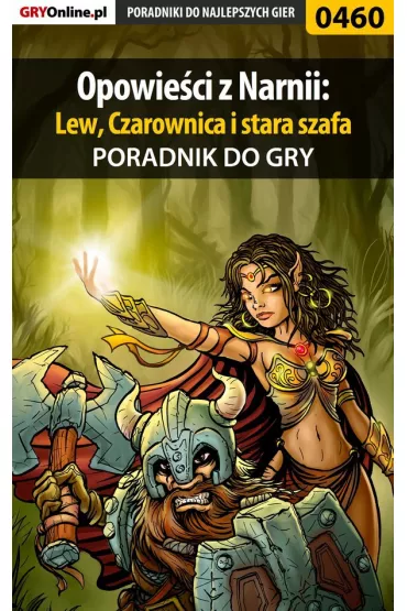 eBook Opowie�ci z Narnii: Lew, Czarownica i stara szafa - poradnik do gry pdf epub - Maciej Shinobix Kurowiak