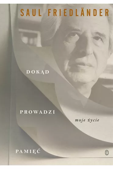 Dok�d prowadzi pami�� - Saul Friedl�nder