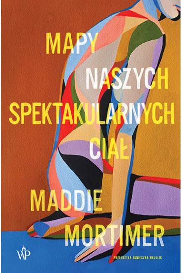 Mapy naszych spektakularnych cia� - Mortimer Maddie