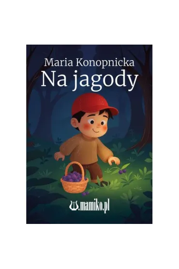 Na jagody - Maria Konopnicka