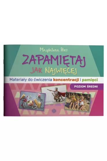 Zapami�taj jak najwi�cej Materia�y do �wiczenia koncentracji i pami�ci poziom �redni - Magdalena Hinz