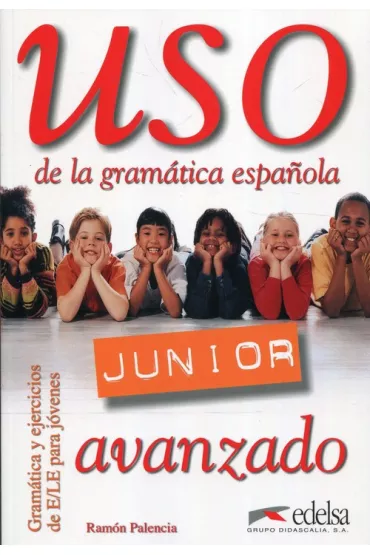 Uso de la gramatica espanola. Junior. Avanzado - Ramon Palencia