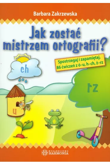 Jak zosta� mistrzem ortografii? - Barbara Zakrzewska