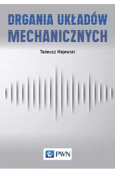 Drgania uk�ad�w mechanicznych - Tadeusz  Majewski
