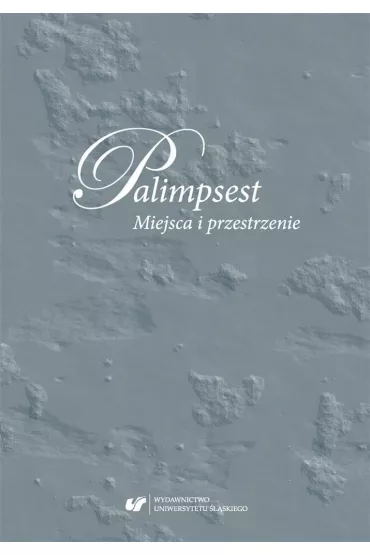 Palimpsest. Miejsca i przestrzenie - Anna Szawerna-Dyrszka, Red Anna  Gom�a