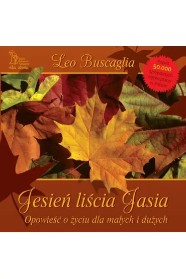 Jesie� li�cia Jasia. Opowie�� o �yciu dla ma�ych i du�ych - Leo  Buscaglia