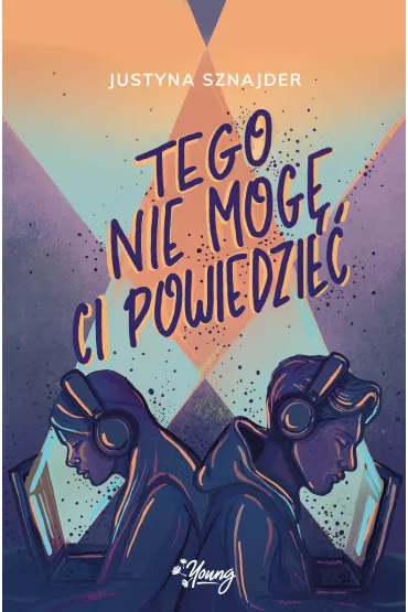 Tego nie mog� ci powiedzie� - Justyna  Sznajder