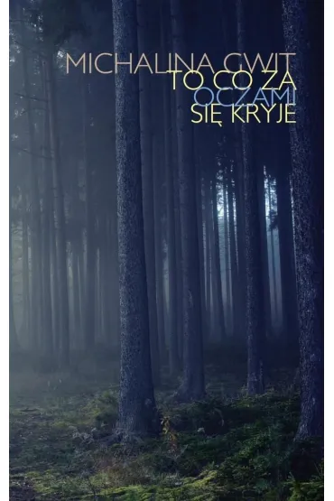 To, za oczami si� kryje - Michalina  Gwit
