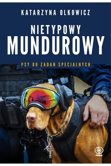 Nietypowy mundurowy. Psy do zadań specjalnych