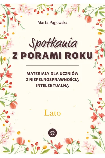 Spotkania z porami roku Lato materia�y dla uczni�w z niepe�nosprawno�ci� intelektualn� - Marta P�gowska