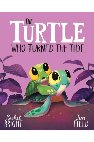 The Turtle Who Turned the Tide - Rachel Bright