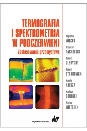 Termografia i spektrometria w podczerwieni. Zastosowania przemys�owe - Bogus�aw Wi�cek