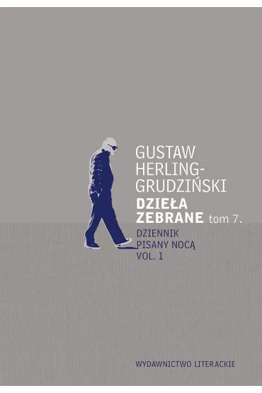 Dzie�a zebrane. Tom 7. Dziennik pisany noc� Vol. 1 - Gustaw Herling-Grudzi�ski