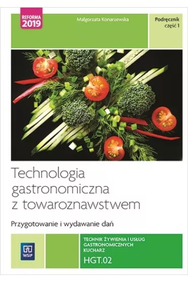 Przygotowywanie i wydawanie da�. HGT.02. Technik �ywienia i us�ug gastronomicznych. Cz�� 1 - Ma�gorzata Konarzewska