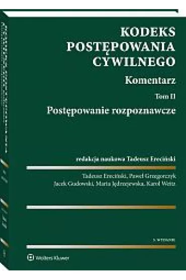 Kodeks post�powania cywilnego. Komentarz. Tom 2. Post�powanie rozpoznawcze - Jacek Gudowski, Karol Weitz, Maria J�drzejewska, Pawe� Grzegorczyk, Tadeusz Ereci�ski