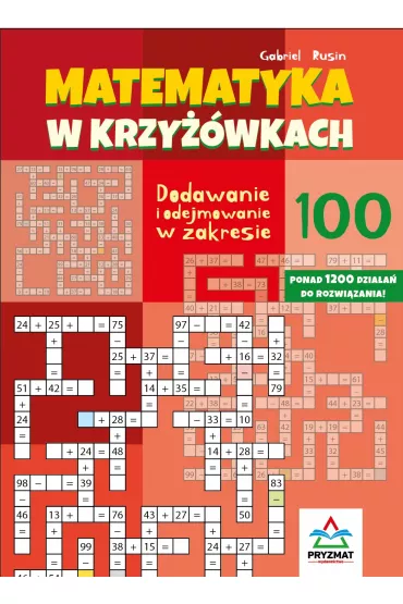 Matematyka w krzy��wkach. Dodawanie i odejmowanie w zakresie do 100 - Gabriel  Rusin