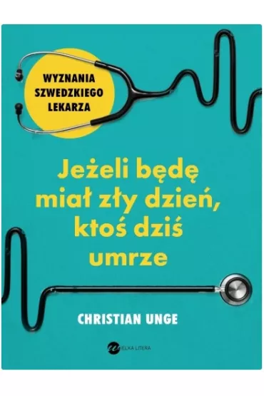 Je�eli b�d� mia� z�y dzie�, kto� dzi� umrze - Christian  Unge