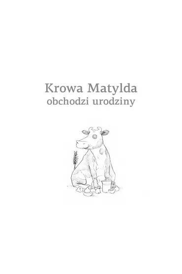 Krowa Matylda obchodzi urodziny - Alexander Steffensmeier
