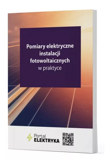 Pomiary elektryczne instalacji fotowoltaicznych w praktyce