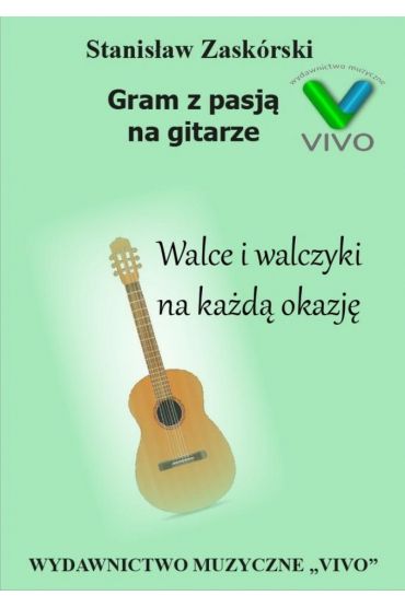 Gram z pasją na gitarze. Walce i walczyki na...