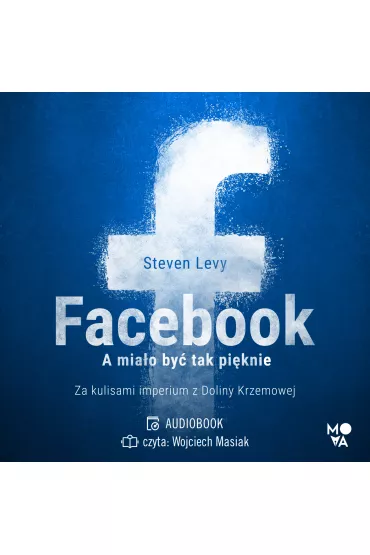Audiobook Facebook. A mia�o by� tak pi�knie mp3 - Steven Levy