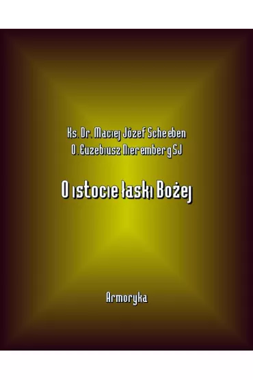 eBook O istocie aski Boej mobi epub - Euzebiusz  Nieremberg, Maciej Jzef Scheeben
