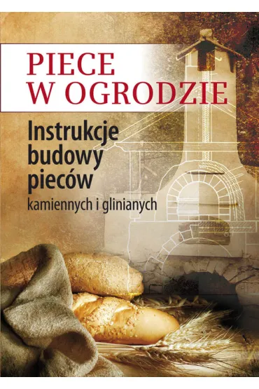 Piece w ogrodzie. Instrukcje budowy piec�w kamiennych i glinianych - Claudia Lorenz-Ladener