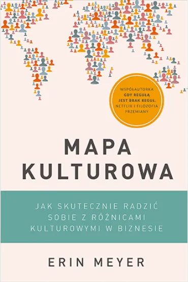 Mapa kulturowa. Jak skutecznie radzi� sobie z r�nicami kulturowymi w biznesie - Erin  Meyer
