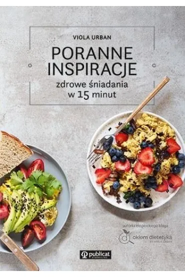 Poranne inspiracje. Zdrowe �niadania w 15 minut - Viola Urban