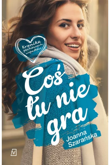 Co� tu nie gra. Kronika pechowych wypadk�w. Tom 3 - Joanna Szara�ska