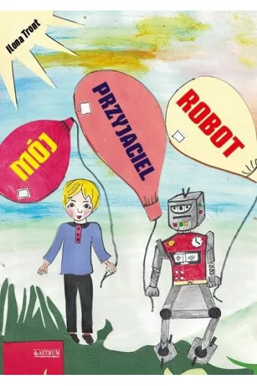 M�j przyjaciel Robot - Ilona Tront