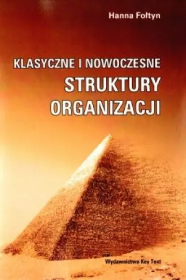 Klasyczne i nowoczesne struktury organizacji - Hanna Fo�tyn